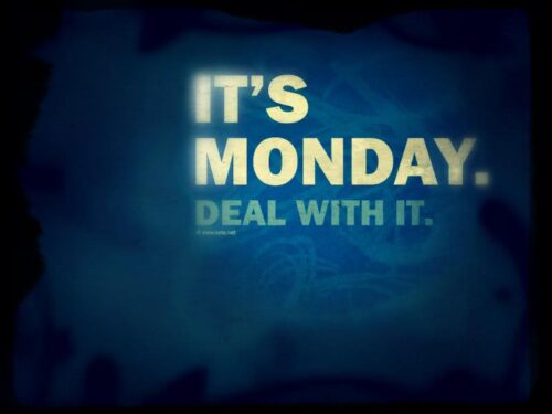 Monday Deal with it